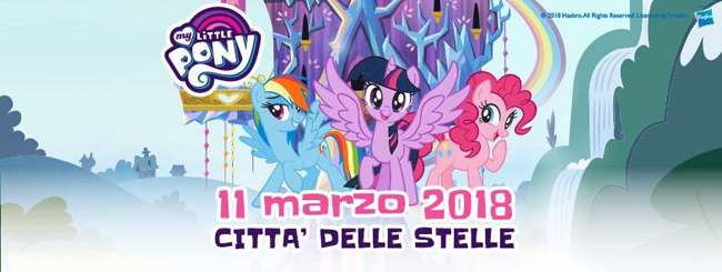 My Little Pony l'11 marzo al Città delle Stelle di Ascoli Piceno