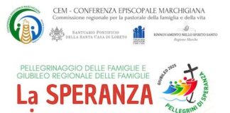 A Loreto il Giubileo Regionale delle famiglie “La Speranza in una Promessa”